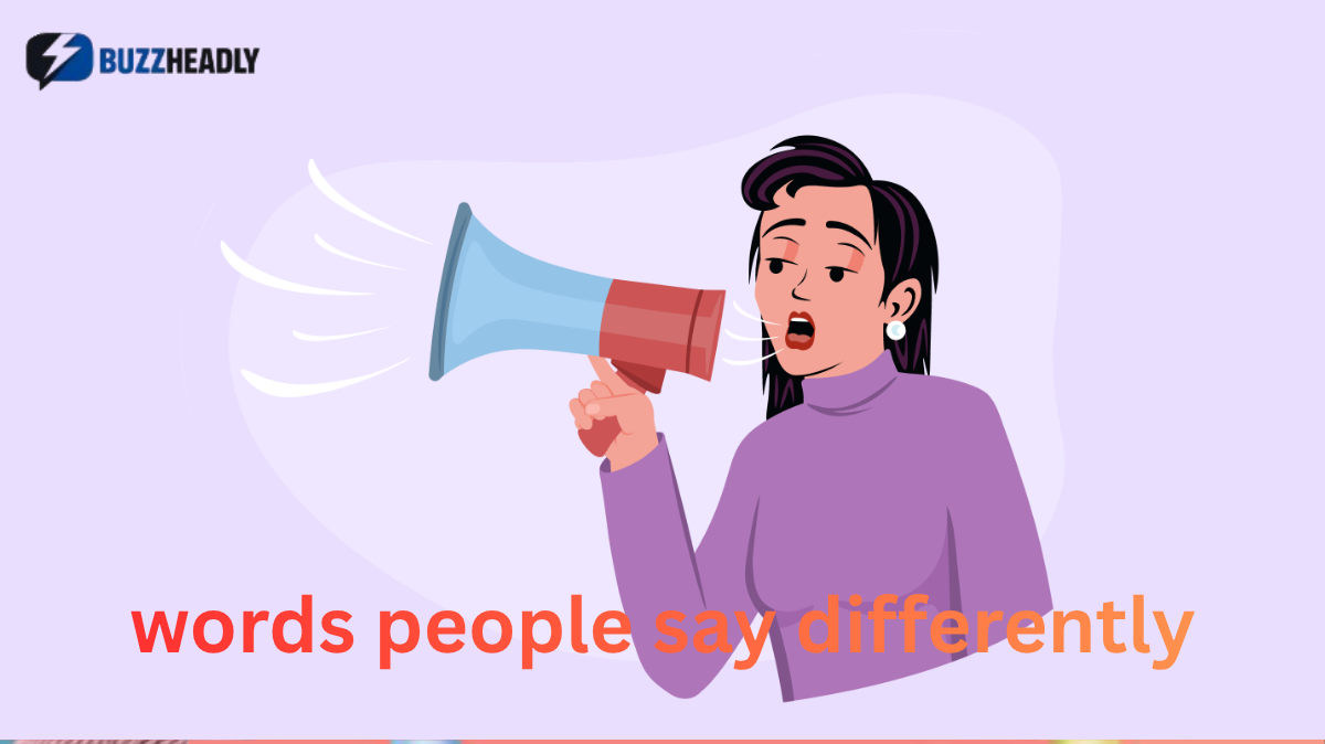 words people say differently